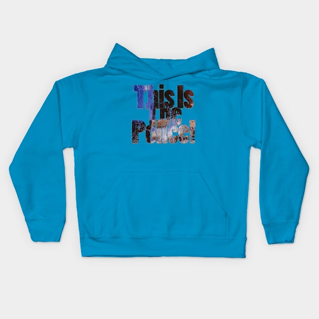 This Is The Police! Kids Hoodie by afternoontees